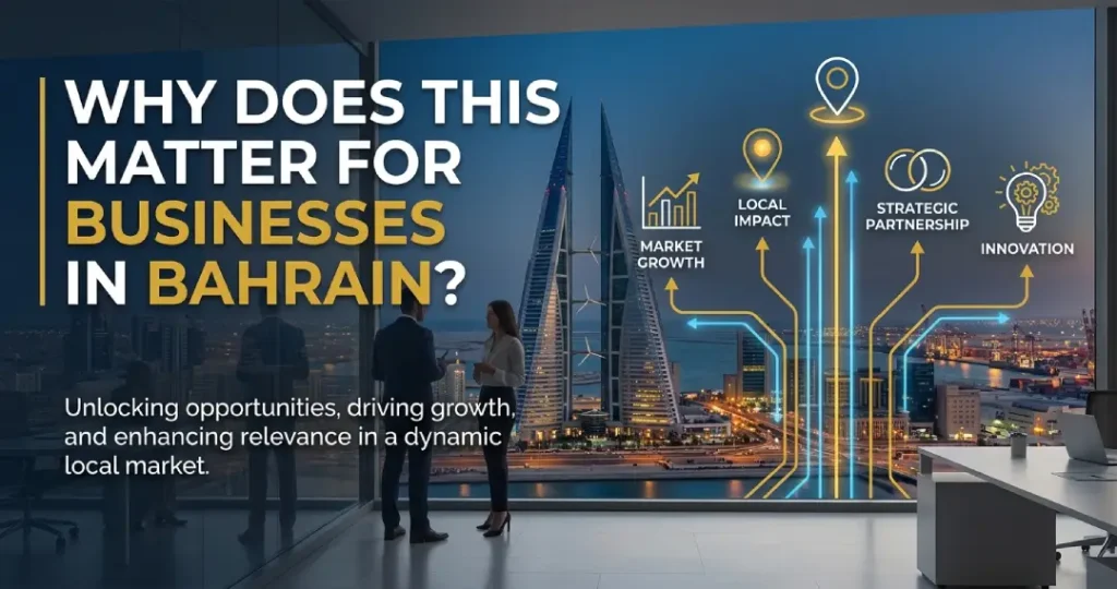 Why Does This Matter for Businesses in Bahrain?​